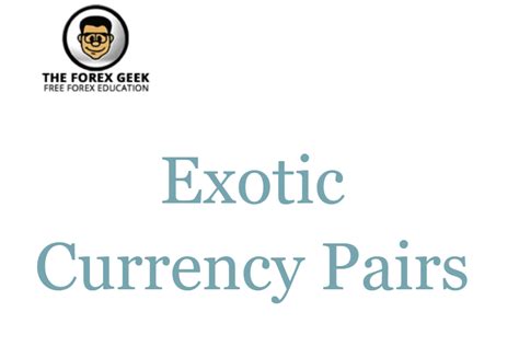 Exotic Currency Pairs - The Forex Geek