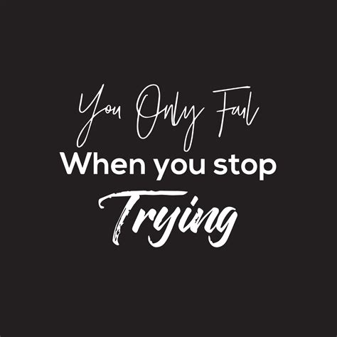 Inspirational Quotes on black background - You only fail when you stop trying 13272611 Vector ...