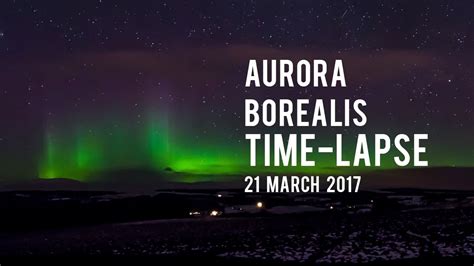 Aurora Time-lapse 21 March 2017 - YouTube