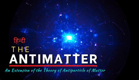 The Antimatter - An Extension of the Theory of Antiparticle of Matter