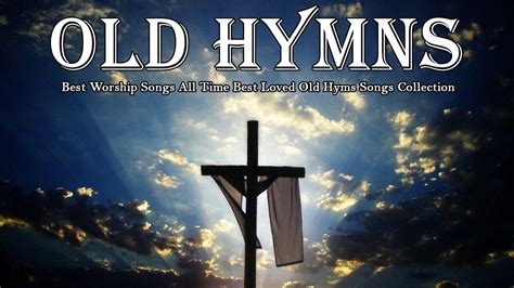 Best Worship Songs All Time Best Loved Old Hyms Songs Collection - YouTube