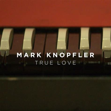 Mark Knopfler - True Love: lyrics and songs | Deezer