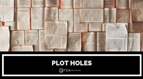 Plot Holes: What They Are and How to Avoid Them - TCK Publishing