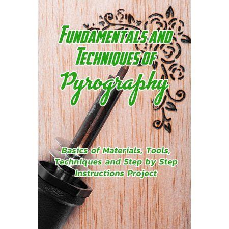 Fundamentals and Techniques of Pyrography : Basics of Materials, Tools ...