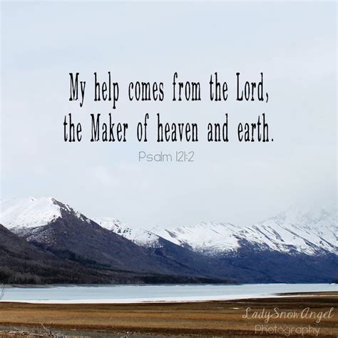 My help comes from the Lord, the Maker of heaven and earth. - Psalm 121 ...