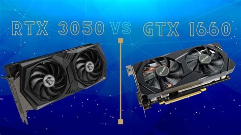 RTX 3050 vs GTX 1660 Super – How Do They Compare With Each Other? - UBG