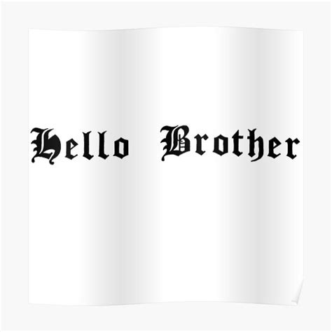 "Hello brother" Poster for Sale by Lexicook820 | Redbubble