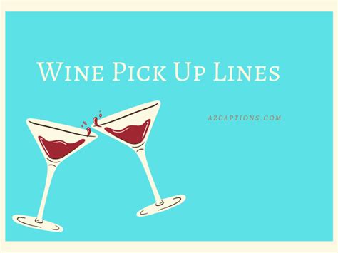 70+ Latest Wine Pick Up Lines, and Quotes Tinder (2024) - Azcaptions