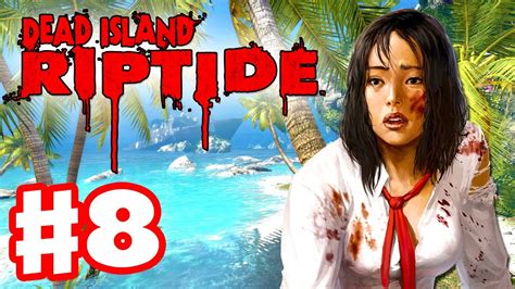 Dead Island Riptide - Gameplay Walkthrough Part 8 - Chapter 5 The Mission (PC, XBox 360, PS3 ...