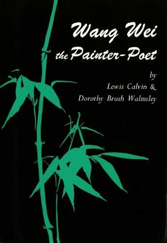 Wang Wei the Painter-Poet by Lewis Calvin | Goodreads