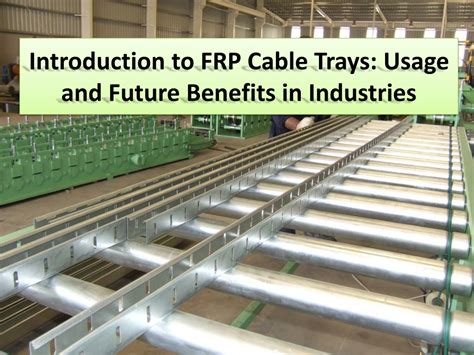 PPT - FRP Cable Trays future in industries PowerPoint Presentation, free download - ID:12071693