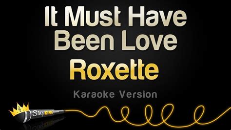 Roxette - It Must Have Been Love (Karaoke Version) | have been แปล ...