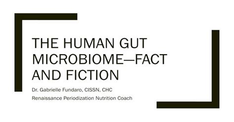 THE HUMAN GUT MICROBIOME—FACT AND FICTION · The Gut Microbiome ...