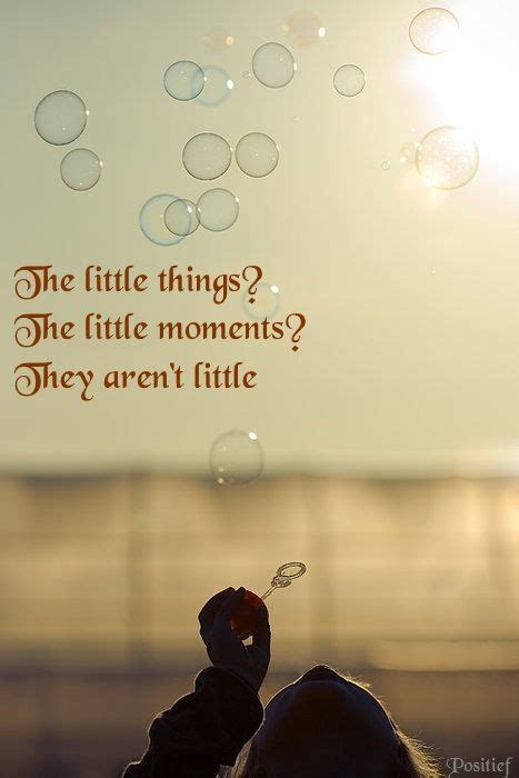 Little moments - little things - positive - positief - blow bubbles - quotes Bubble Quotes ...