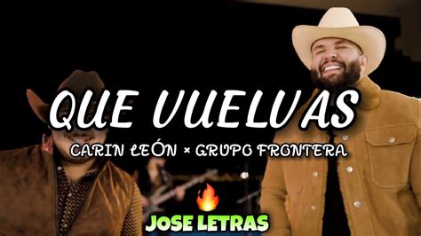 Que Vuelvas | Letra/Lyrics |Carin León × Grupo Frontera | JOSE LETRAS - YouTube