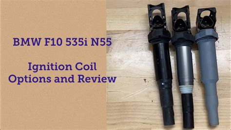 BMW F10 535i N55 Ignition Coil Options and Review - YouTube