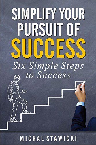 Simplify Your Pursuit of Success (Six Simple Steps to Success Book 1) by Michal Stawicki ...