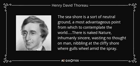 Henry David Thoreau quote: The sea-shore is a sort of neutral ground, a ...