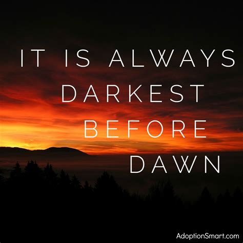 It's always darkest before dawn | Adoption quotes, Dawn, Trust god