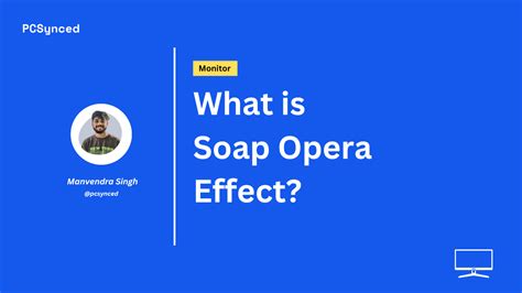 What is Soap Opera Effect? - PCSynced