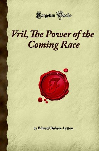 Vril, The Power of the Coming Race (Forgotten Books) - Bulwer-Lytton, Edward: 9781605060767 ...