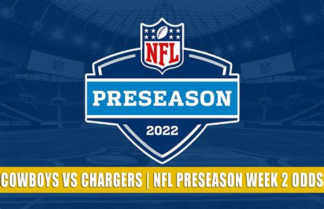 Cowboys vs Chargers Predictions, Picks, Odds | NFL Preseason 2022