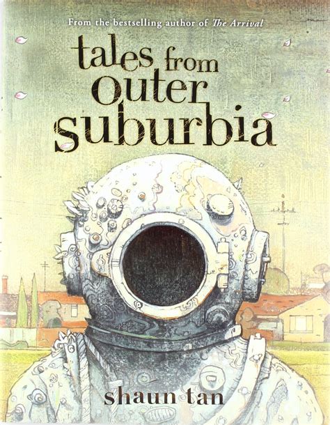 Elizabeth R, Literacy 2.0: Book Review: Tales from Outer Suburbia by Shaun Tan