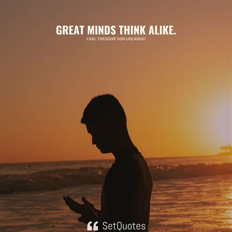 Great minds think alike. - Meaning