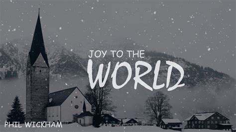 Phil Wickham - Joy To The World (Lyrics) | Joy to the world lyrics, Joy to the world, Phil wickham