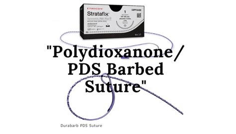 Polydioxanone (PDS) Barbed Suture - Suture Basics