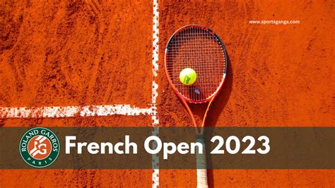 French Open 2023: Schedule, Format, Broadcast, And All You Need to Know ...