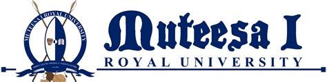 Muteesa I Royal University – Seeking Greater Horizon in thoughts and Action
