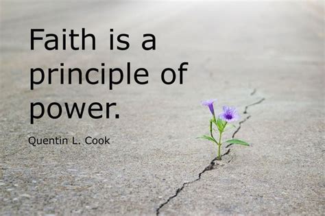 “Faith is a principle of power.” From #ElderCook’s http://pinterest.com/pin/24066179231992952 ...