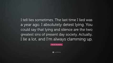 Haruki Murakami Quote: “I tell lies sometimes. The last time I lied was ...