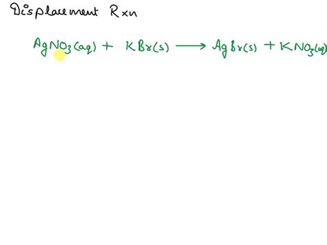 SOLVED: Aqueous potassium nitrate (KNO3) and solid silver bromide are formed by the reaction of ...