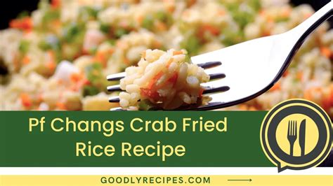 Pf Changs Crab Fried Rice Recipe - Step By Step Easy Guide