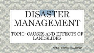 CAUSES AND EFFECTS OF LANDSLIDES | PPT