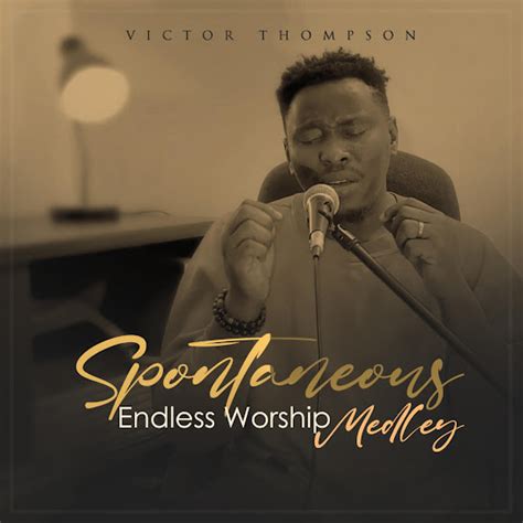 Spontaneous Worship by Victor Thompson