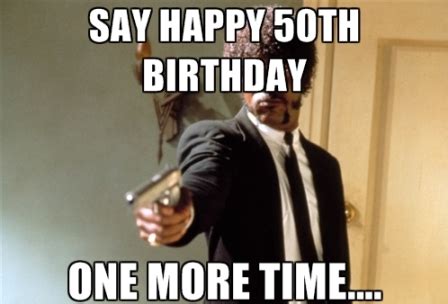 Sarcastic 50th Happy Birthday Memes - 2HappyBirthday