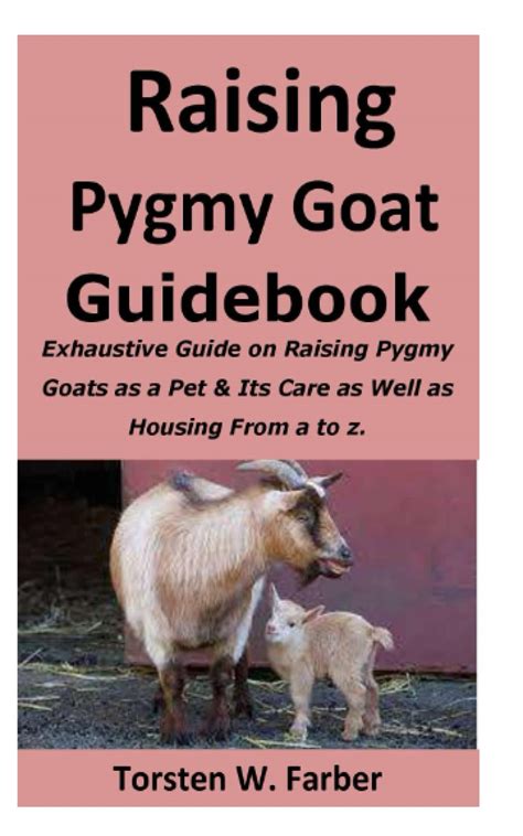 Raising Pygmy Goat Guidebook: Exhaustive Guide on Raising Pygmy Goats ...