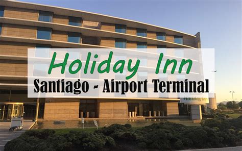 Holiday Inn Santiago Airport | Holiday inn, Airport hotel, Inn