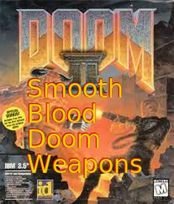 Smooth Blood Doom weapons file - ModDB