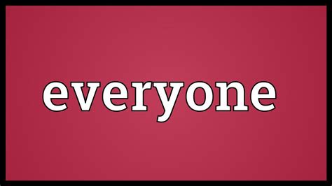 Everyone Meaning - YouTube