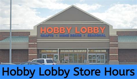 Hobby Lobby Store Hours: What to Expect When You Visit