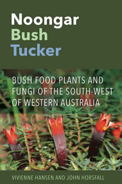 Noongar Bush Tucker: Bush Food Plants and Fungi of the South-West of W – UWA Publishing