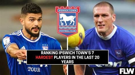 The 7 hardest Ipswich Town players of the last 20 years (Ranked)