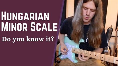 Do you know the Hungarian Minor Scale? — Exotic Scale Lesson w/ Robert ...