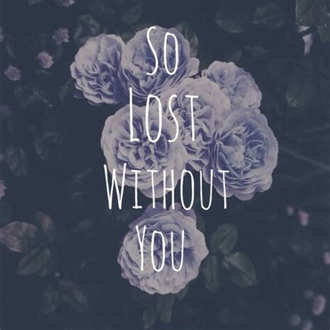 So Lost Without You Pictures, Photos, and Images for Facebook, Tumblr, Pinterest, and Twitter