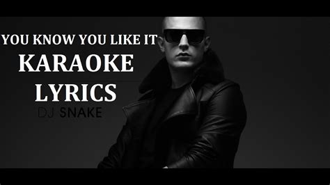 DJ SNAKE - YOU KNOW YOU LIKE IT KARAOKE VERSION LYRICS - YouTube