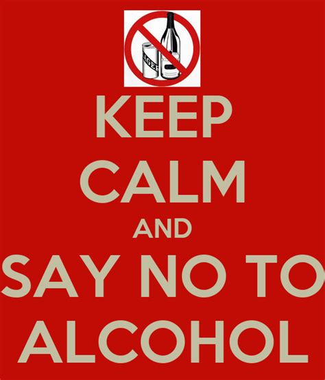 KEEP CALM AND SAY NO TO ALCOHOL - KEEP CALM AND CARRY ON Image Generator